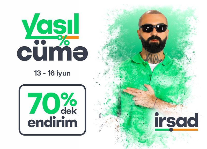 13–16 iyun tarixlərində İRŞAD-da böyük endirimlər “Yaşıl Cümə”də! - FOTO